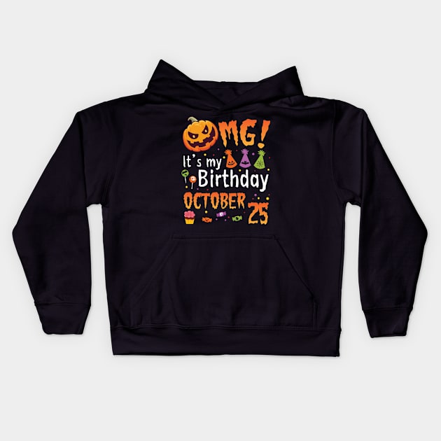 OMG It's My Birthday On October 25 Happy To Me You Papa Nana Dad Mom Son Daughter Kids Hoodie by DainaMotteut